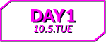 Day1 10/5 TUE